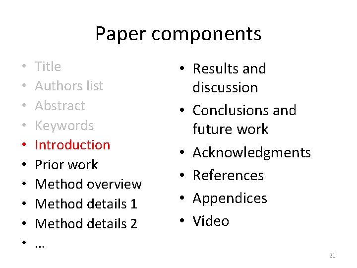 Paper components • • • Title Authors list Abstract Keywords Introduction Prior work Method