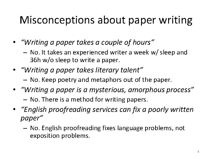 Misconceptions about paper writing • “Writing a paper takes a couple of hours” –