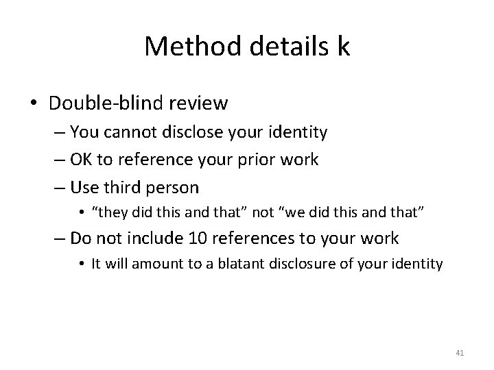 Method details k • Double-blind review – You cannot disclose your identity – OK