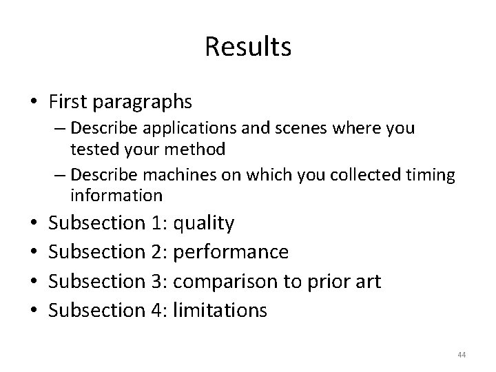 Results • First paragraphs – Describe applications and scenes where you tested your method