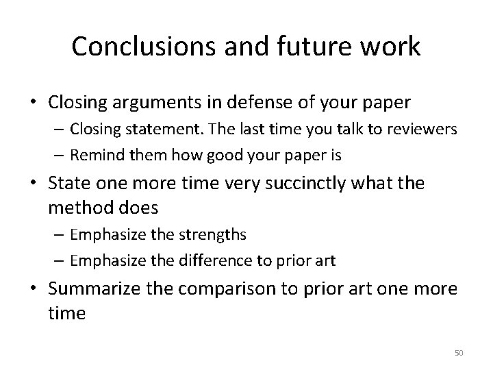 Conclusions and future work • Closing arguments in defense of your paper – Closing
