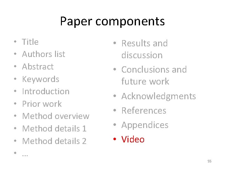 Paper components • • • Title Authors list Abstract Keywords Introduction Prior work Method