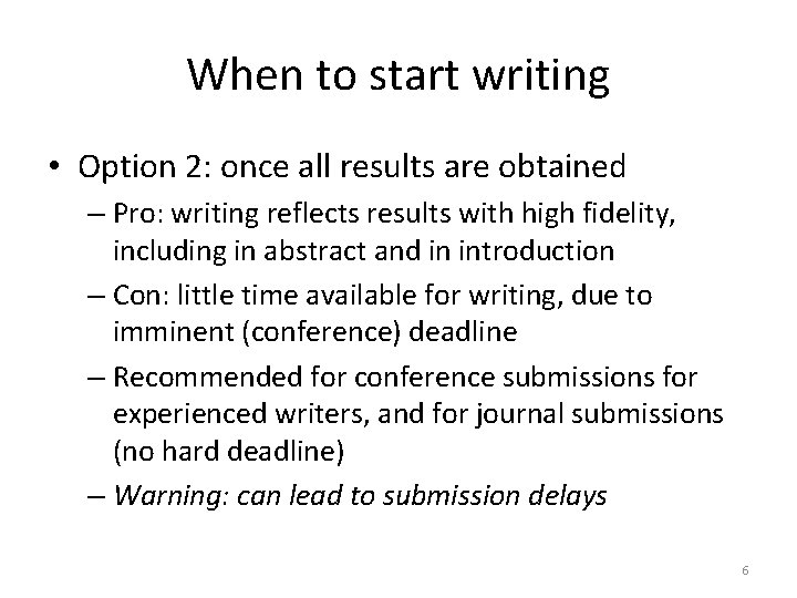 When to start writing • Option 2: once all results are obtained – Pro: