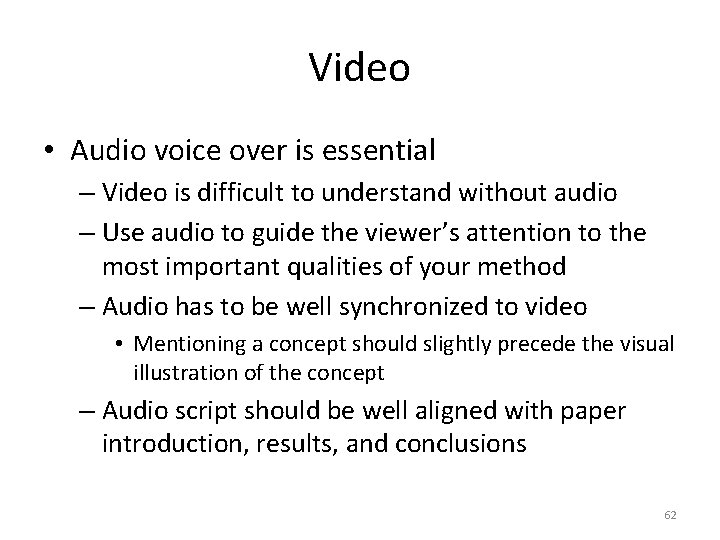 Video • Audio voice over is essential – Video is difficult to understand without