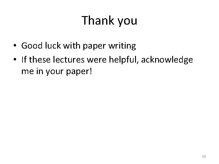 Thank you • Good luck with paper writing • If these lectures were helpful,