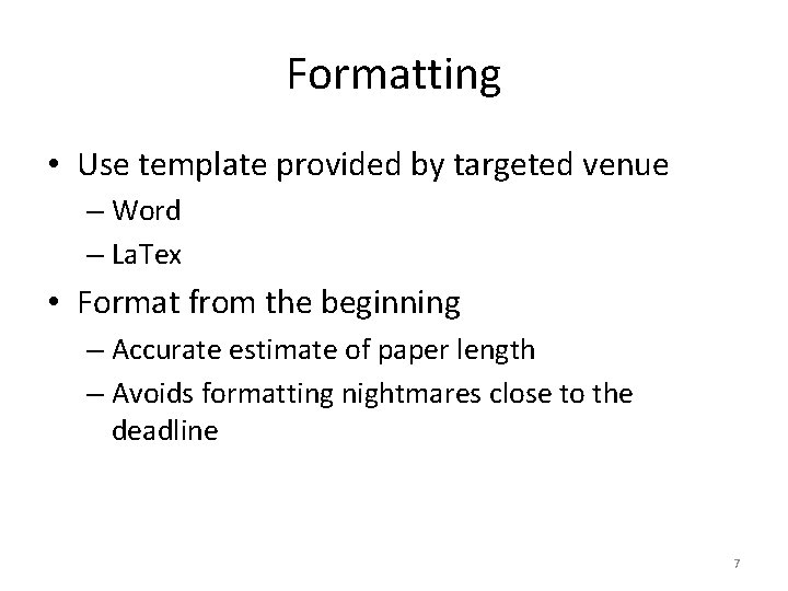 Formatting • Use template provided by targeted venue – Word – La. Tex •