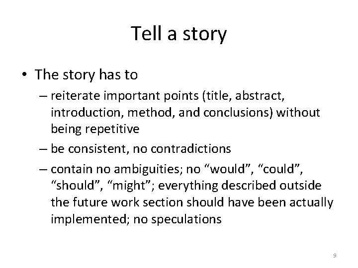 Tell a story • The story has to – reiterate important points (title, abstract,