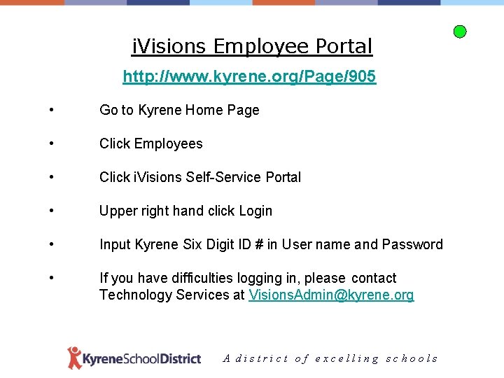 i. Visions Employee Portal http: //www. kyrene. org/Page/905 • Go to Kyrene Home Page