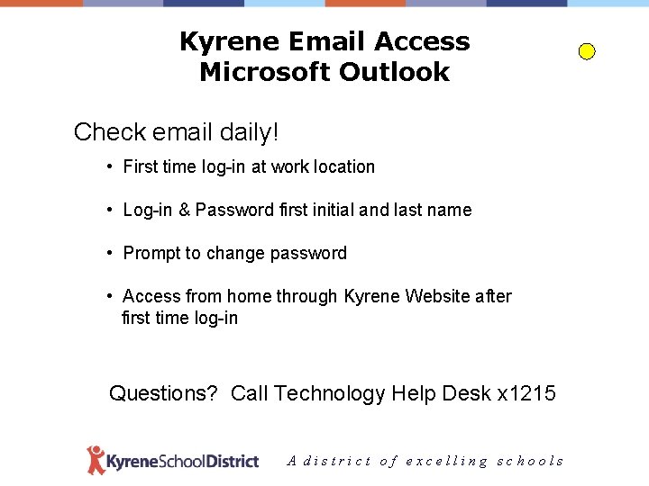 Kyrene Email Access Microsoft Outlook Check email daily! • First time log-in at work