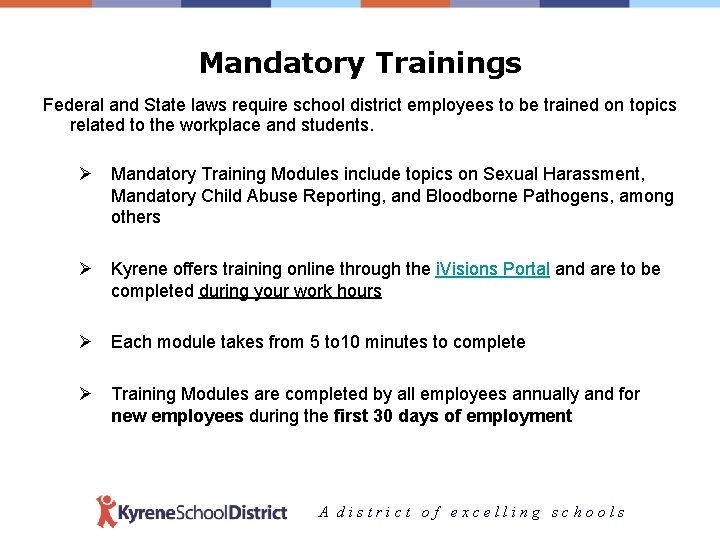 Mandatory Trainings Federal and State laws require school district employees to be trained on