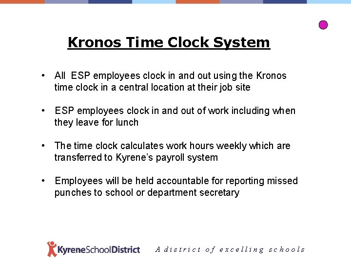 Kronos Time Clock System • All ESP employees clock in and out using the