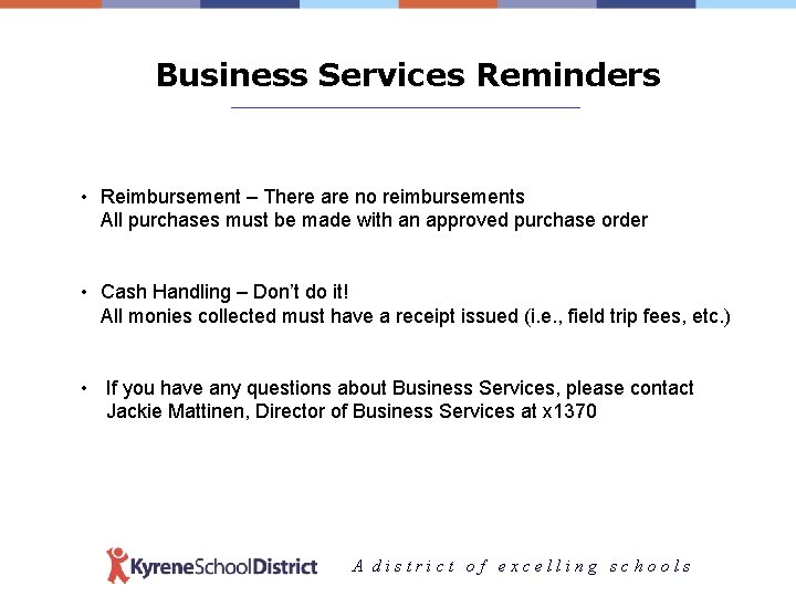 Business Services Reminders ____________________________________ • Reimbursement – There are no reimbursements All purchases must