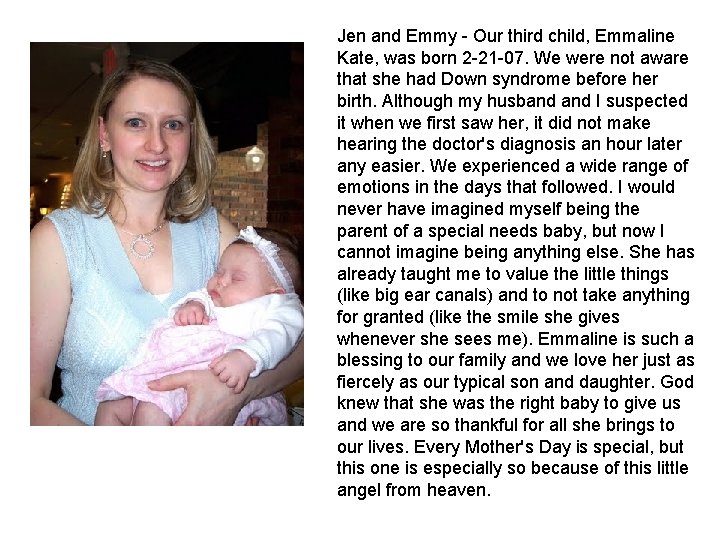 Jen and Emmy Our third child, Emmaline Kate, was born 2 21 07. We Jen and Emmy Our third child, Emmaline Kate, was born 2 21 07. We