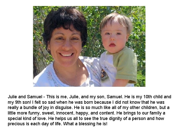 Julie and Samuel This is me, Julie, and my son, Samuel. He is my Julie and Samuel This is me, Julie, and my son, Samuel. He is my