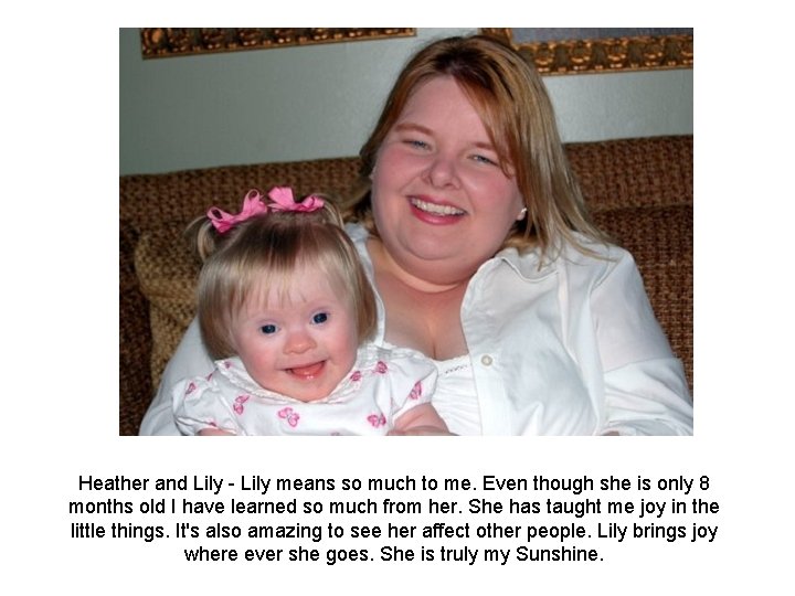 Heather and Lily means so much to me. Even though she is only 8 Heather and Lily means so much to me. Even though she is only 8