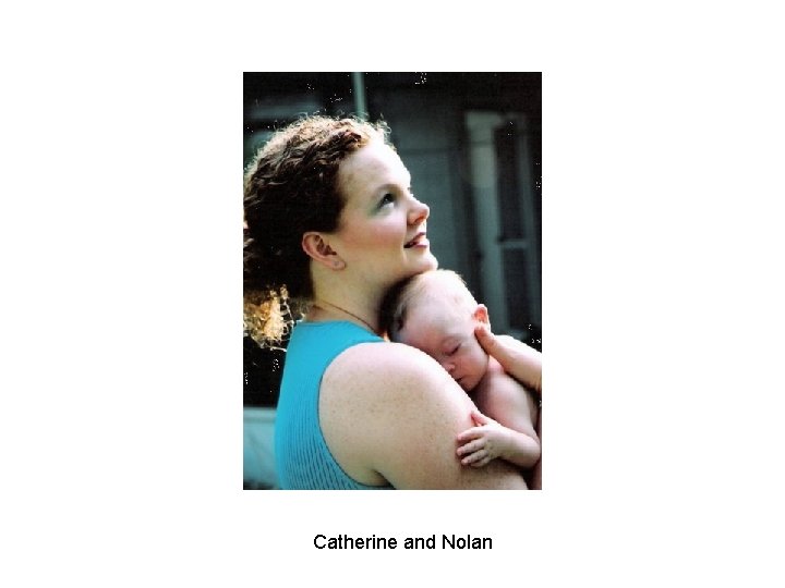 Catherine and Nolan Catherine and Nolan