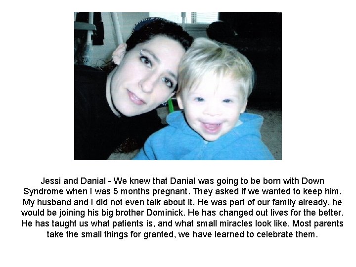 Jessi and Danial We knew that Danial was going to be born with Down Jessi and Danial We knew that Danial was going to be born with Down