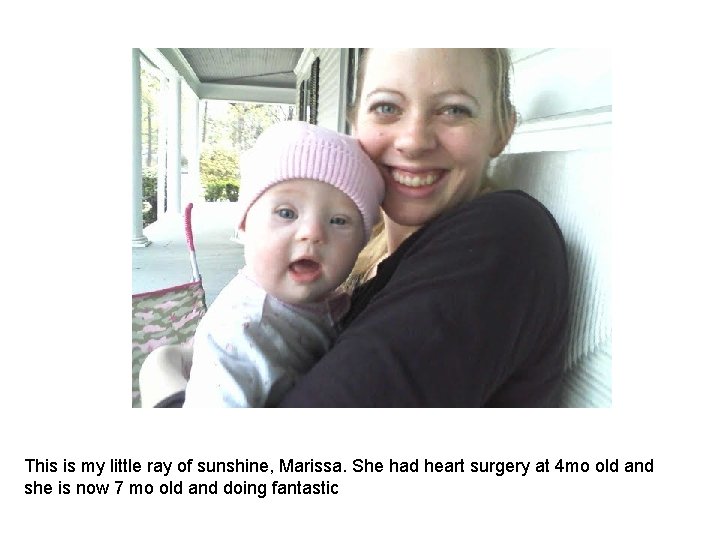 This is my little ray of sunshine, Marissa. She had heart surgery at 4 This is my little ray of sunshine, Marissa. She had heart surgery at 4