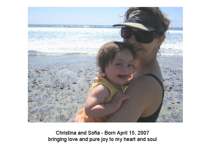 Christina and Sofia Born April 15, 2007 bringing love and pure joy to my Christina and Sofia Born April 15, 2007 bringing love and pure joy to my