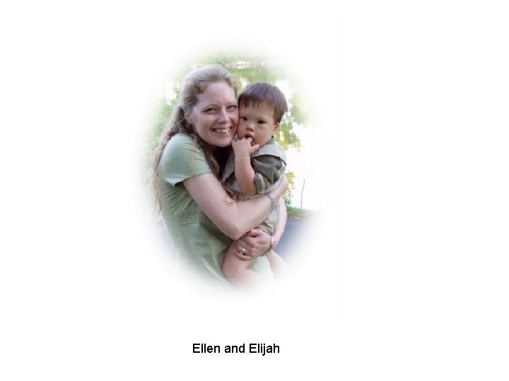 Ellen and Elijah Ellen and Elijah