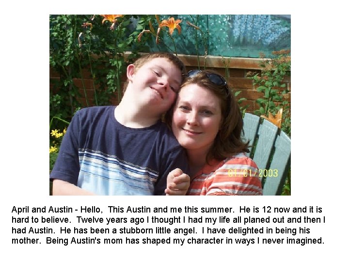 April and Austin Hello, This Austin and me this summer. He is 12 now April and Austin Hello, This Austin and me this summer. He is 12 now