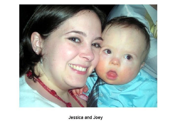 Jessica and Joey Jessica and Joey