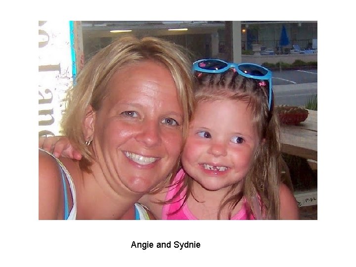 Angie and Sydnie Angie and Sydnie