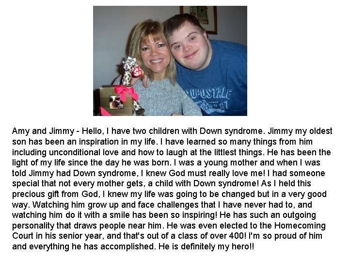 Amy and Jimmy Hello, I have two children with Down syndrome. Jimmy my oldest Amy and Jimmy Hello, I have two children with Down syndrome. Jimmy my oldest