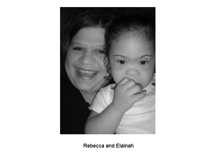 Rebecca and Elainah Rebecca and Elainah
