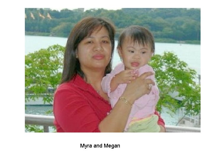 Myra and Megan Myra and Megan