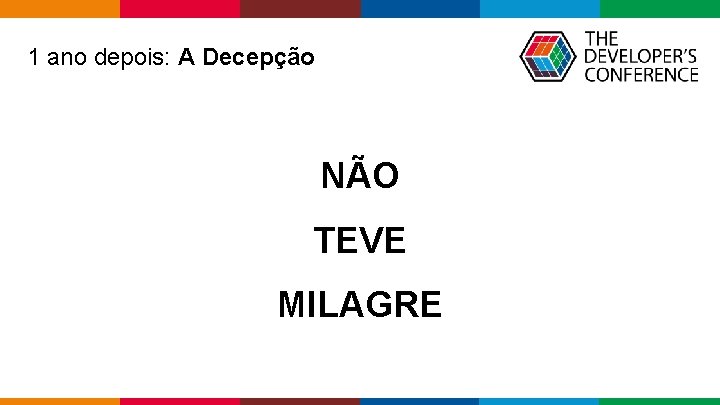 1 ano depois: A Decepção NÃO TEVE MILAGRE Globalcode – Open 4 education 