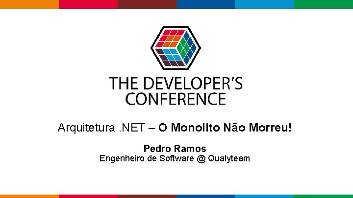 Arquitetura. NET – O Monolito Não Morreu! Pedro Ramos Engenheiro de Software @ Qualyteam