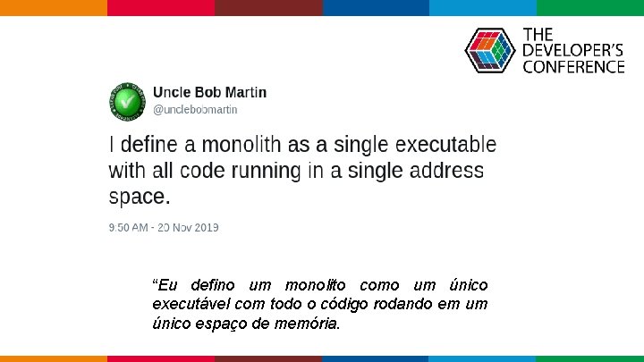 “Eu defino um monolito como um único executável com todo o código rodando em