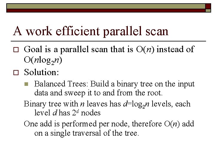 A work efficient parallel scan o o Goal is a parallel scan that is