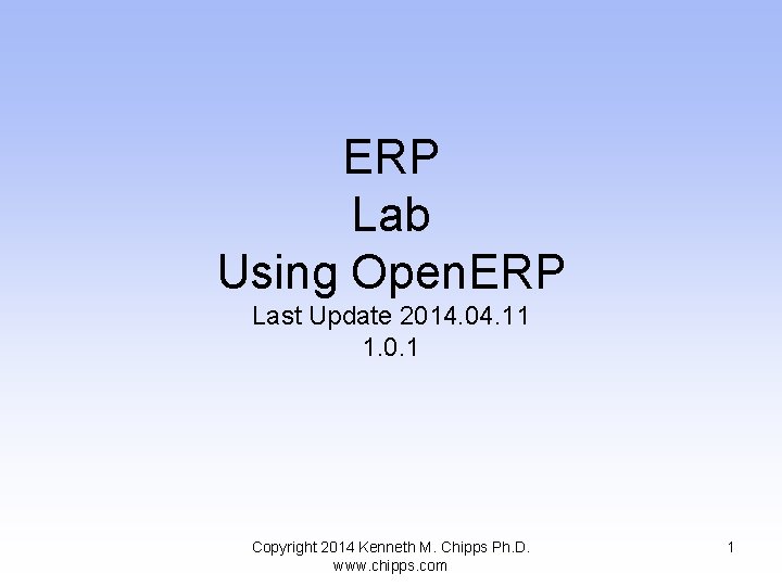 ERP Lab Using Open. ERP Last Update 2014. 04. 11 1. 0. 1 Copyright