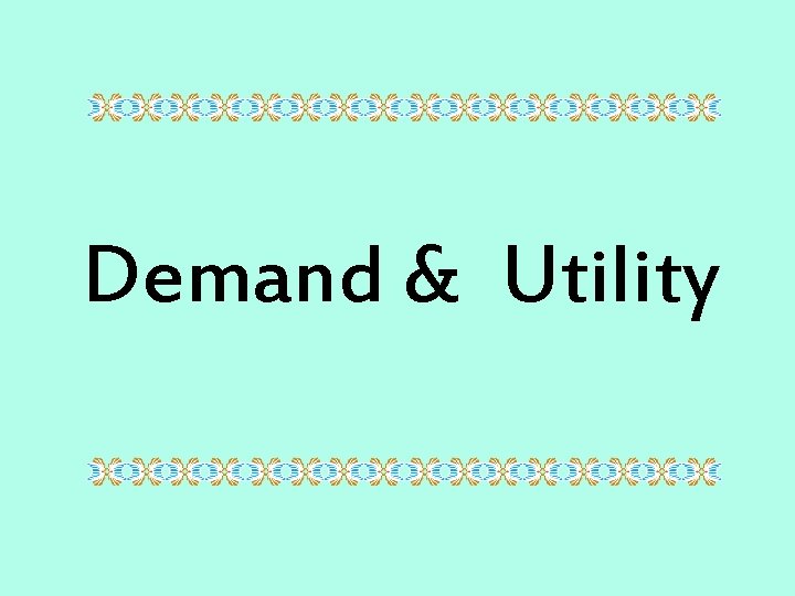 Demand & Utility 