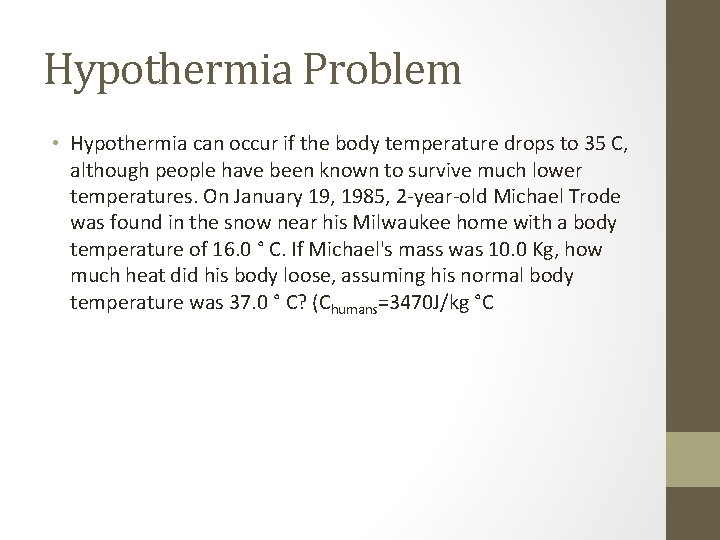 Hypothermia Problem • Hypothermia can occur if the body temperature drops to 35 C, Hypothermia Problem • Hypothermia can occur if the body temperature drops to 35 C,