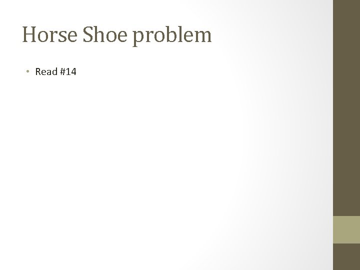 Horse Shoe problem • Read #14 Horse Shoe problem • Read #14
