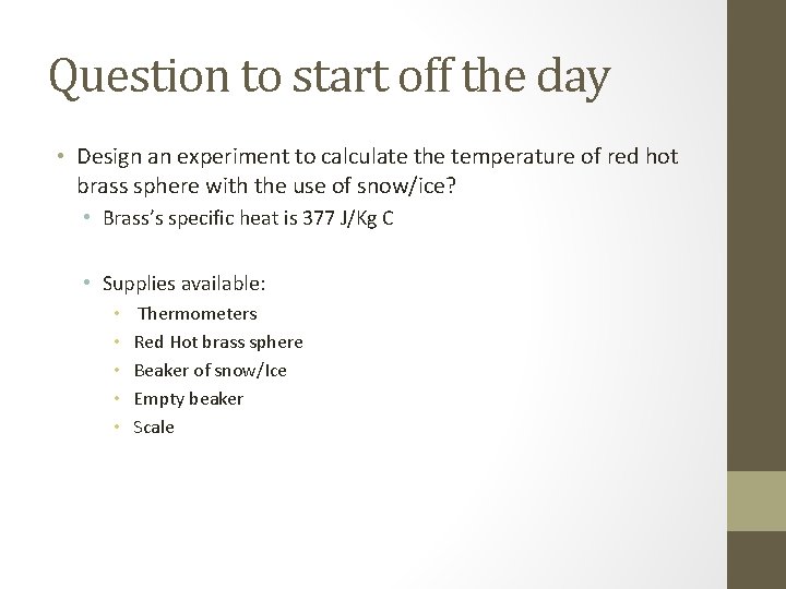 Question to start off the day • Design an experiment to calculate the temperature Question to start off the day • Design an experiment to calculate the temperature