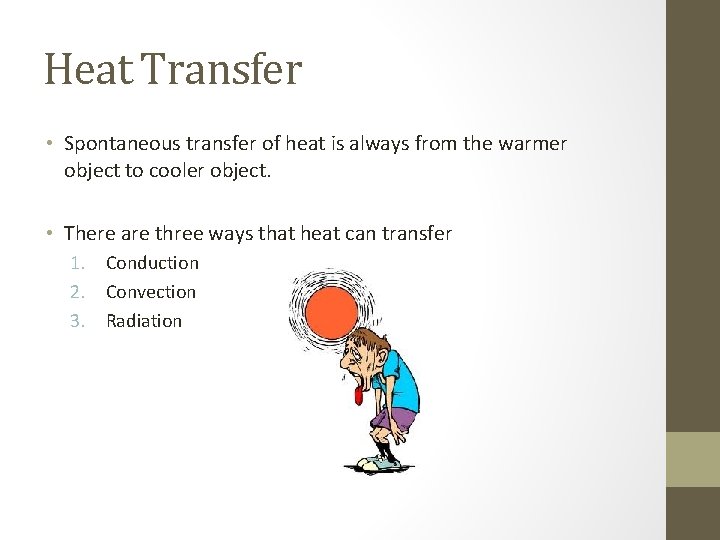 Heat Transfer • Spontaneous transfer of heat is always from the warmer object to Heat Transfer • Spontaneous transfer of heat is always from the warmer object to
