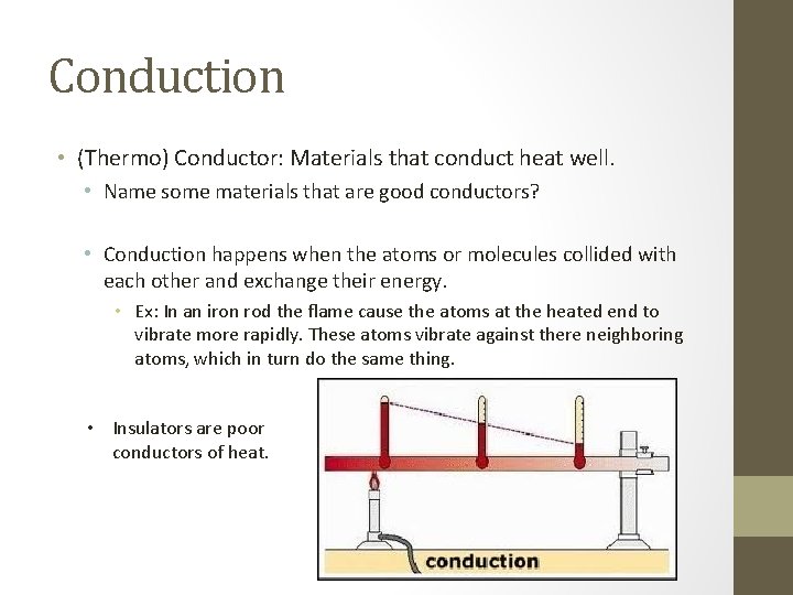 Conduction • (Thermo) Conductor: Materials that conduct heat well. • Name some materials that Conduction • (Thermo) Conductor: Materials that conduct heat well. • Name some materials that