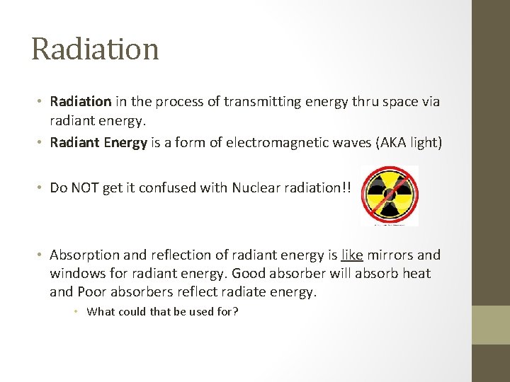 Radiation • Radiation in the process of transmitting energy thru space via radiant energy. Radiation • Radiation in the process of transmitting energy thru space via radiant energy.