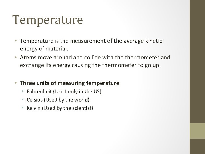 Temperature • Temperature is the measurement of the average kinetic energy of material. • Temperature • Temperature is the measurement of the average kinetic energy of material. •