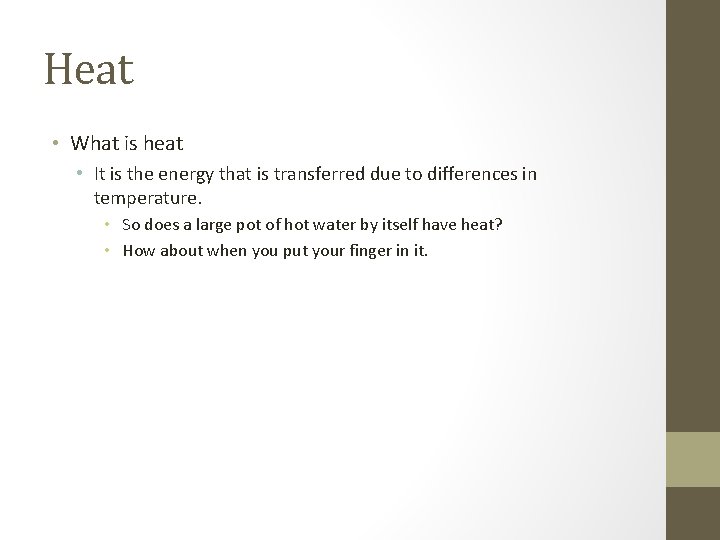 Heat • What is heat • It is the energy that is transferred due Heat • What is heat • It is the energy that is transferred due