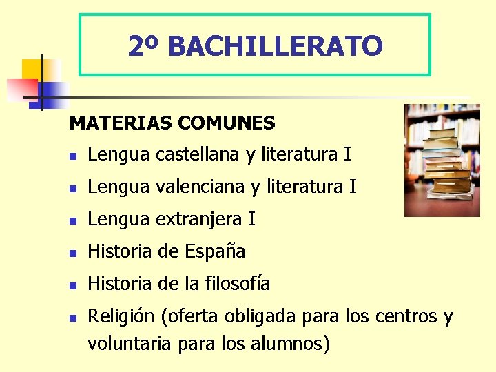 2º BACHILLERATO MATERIAS COMUNES n Lengua castellana y literatura I n Lengua valenciana y