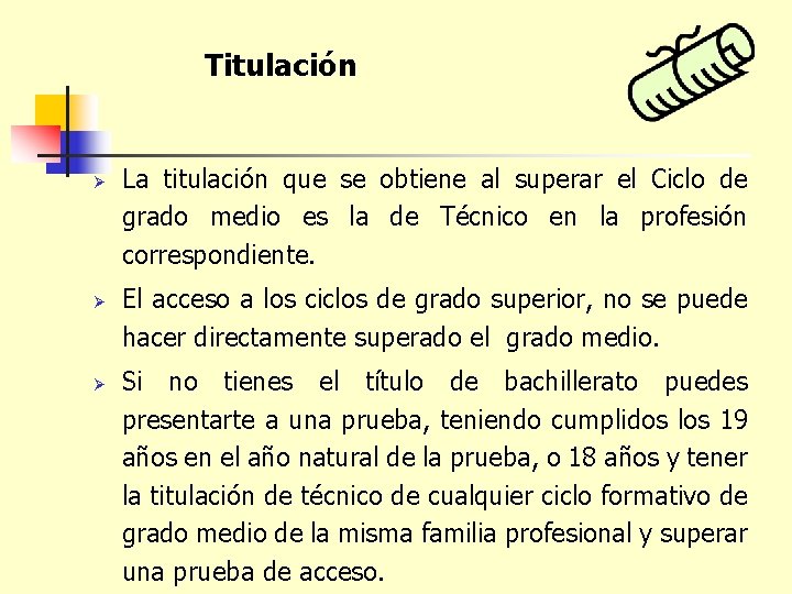 Titulación Ø Ø Ø La titulación que se obtiene al superar el Ciclo de