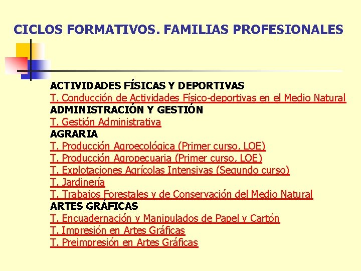 CICLOS FORMATIVOS. FAMILIAS PROFESIONALES ACTIVIDADES FÍSICAS Y DEPORTIVAS T. Conducción de Actividades Físico-deportivas en