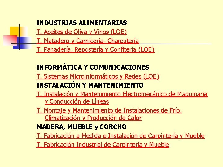 INDUSTRIAS ALIMENTARIAS T. Aceites de Oliva y Vinos (LOE) T. Matadero y Carnicería- Charcutería