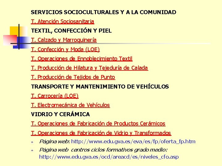 SERVICIOS SOCIOCULTURALES Y A LA COMUNIDAD T. Atención Sociosanitaria TEXTIL, CONFECCIÓN Y PIEL T.