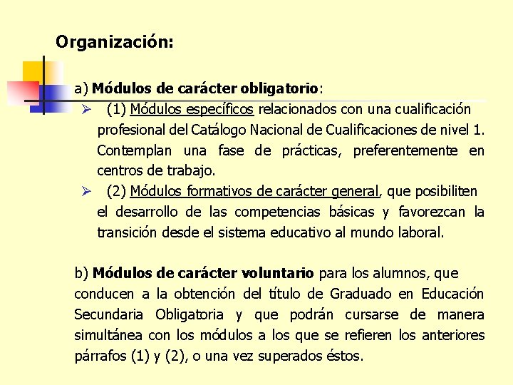Organización: a) Módulos de carácter obligatorio: Ø (1) Módulos específicos relacionados con una cualificación
